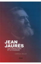 Jean jaures - les convictions et le courage