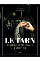 Le tarn - des femmes et des hommes d-exception