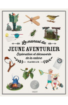 Le manuel du jeune aventurier - exploration et decouverte de la nature