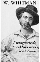 L-ivrognerie de franklin evans - un recit d-epoque