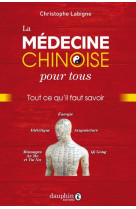 La medecine chinoise pour tous - tout ce qu-il faut savoir