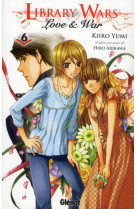 Library wars - love and war - tome 06