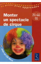 Monter un spectacle de cirque (+ cd-rom)