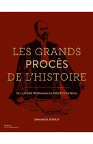 Les grands proces de l-histoire - de l-affaire troppmann au proces d-outreau