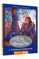 L-ile aux dragons - tome 3 - l-homme aux jambes de fer