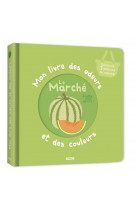 Mon livre des odeurs et des couleurs - le marche