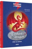 L-enfant-dragon - deviens le heros - l-enfant dragon - allie ou ennemi