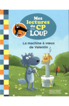 Mes lectures du cp avec loup - la machine a voeux de valentin