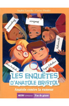 Les enquetes d-anatole bristol - les enquetes d-anatole bristol tome 11 - anatole contre la rumeur