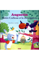 Augustin, maitre corbeau et la chocogalette