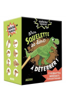 Trcky tricks - mon squelette de dino a deterrer !