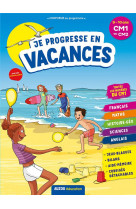 Je progresse en vacances - cm1 au cm2