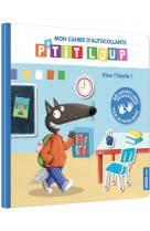 Mon cahier d-autocollants p-tit loup - vive l-ecole