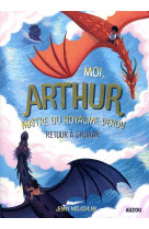 Moi, arthur maitre du royaume perdu tome 2 - retour a groaar