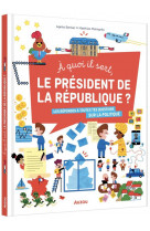 A quoi il sert, le president de la republique?