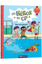 Les heros du cp - premieres lectures - niveau 2 - tous a la piscine !