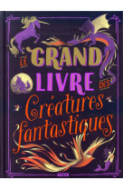 Le grand livre des creatures fantastiques