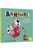 Armande la vache qui n-aimait pas ses taches ! ne