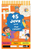 45 jeux - pour s-amuser !