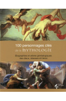 100 personnages cles de la mythologie