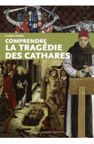 Comprendre la tragedie des cathares