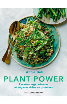 Plant power, recettes vegetariennes et veganes riches en proteines