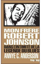 Mon frere robert johnson - dans l-intimite de la legende du blues