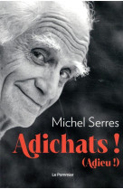 Adichats ! - adieu !