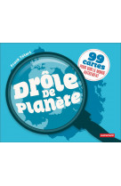 Drole de planete - 99 cartes pour voir le monde autrement