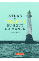 Atlas des phares du bout du monde