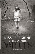 Miss peregrine, tome 01 - miss peregrine et les enfants particuliers