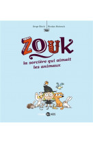 Zouk, tome 13 - la sorciere qui aimait les animaux