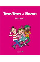 Tom-tom et nana, tome 32 - subliiimes !