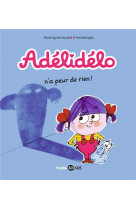 Adelidelo, tome 04 - adelidelo n-a peur de rien !