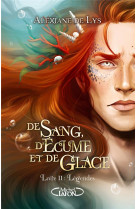 De sang, d-ecume et de glace - tome 2 legendes - vol02