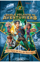 L-ecole volante des aventuriers - tome 1 le tigre de feu de batavia