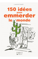 Petit livre de - 150 idees pour emmerder le monde