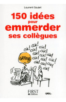 Le petit livre de - 150 idees pour emmerder ses collegues