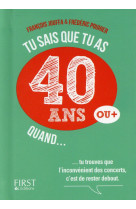 Tu sais que tu as 40 ans quand...