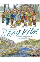 L-eau vive - un grand combat ecologique aux sources de la loire