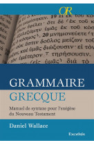 Grammaire grecque - manuel de syntaxe pour l exegese du nouveau testament - manuel de syntaxe pour l