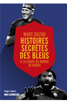 Histoire secrete des bleus a la coupe du monde derugby