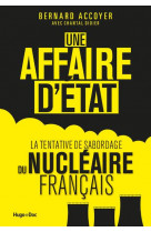 Une affaire d-etat - la tentative du sabordage dunucleaire francais