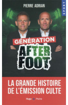 Generation after foot - la grande histoire de l-emission culte