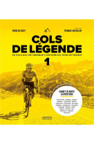 Cols de legende 1 - nouvelle edition - 20 cols qui ont marque l-histoire du tour de france