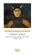 Conjurer la peur - essai sur la force politique des images. sienne, 1338