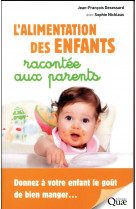 L-alimentation des enfants racontee aux parents - donnez a votre enfant le gout de bien manger...