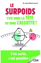 Le surpoids, c-est dans la tete ou dans l-assiette ? - s-en sortir, c-est possible !