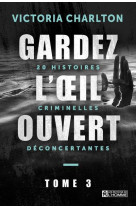 Gardez l-oeil ouvert - tome 3 20 histoires criminelles deconcertantes