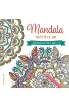 Mandala meditations - coloriages pour adultes